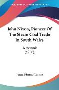 John Nixon, Pioneer Of The Steam Coal Trade In South Wales