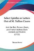 Select Epistles or Letters Out of M. Tullius Cicero