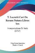 T. Lucretii Cari De Rerum Natura Libros Sex