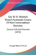 Key To Tr. Heinrich Weisse's Systematic Course Of New Conversational Exercises