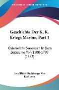 Geschichte Der K. K. Kriegs Marine, Part 1
