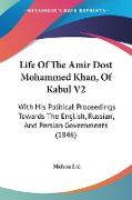 Life Of The Amir Dost Mohammed Khan, Of Kabul V2