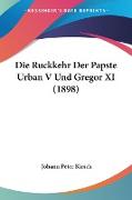 Die Ruckkehr Der Papste Urban V Und Gregor XI (1898)