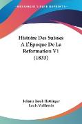 Histoire Des Suisses A L'Epoque De La Reformation V1 (1833)