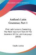 Anthon's Latin Grammar, Part 1