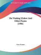 The Waiting Widow And Other Poems (1906)