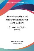 Autobiography And Other Memorials Of Mrs. Gilbert