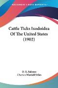 Cattle Ticks Ixodoidea Of The United States (1902)