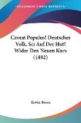 Caveat Populus! Deutsches Volk, Sei Auf Der Hut! Wider Den Neuen Kurs (1892)