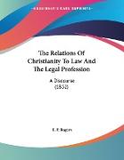 The Relations Of Christianity To Law And The Legal Profession