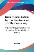 Truth Without Fiction, For The Consideration Of The Community