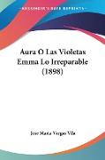 Aura O Las Violetas Emma Lo Irreparable (1898)