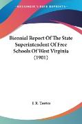 Biennial Report Of The State Superintendent Of Free Schools Of West Virginia (1901)