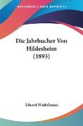 Die Jahrbucher Von Hildesheim (1893)