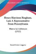 Henry Harrison Bingham, Late A Representative From Pennsylvania