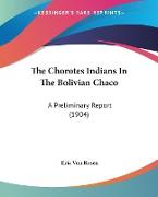 The Chorotes Indians In The Bolivian Chaco