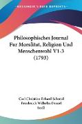 Philosophisches Journal Fur Moralitat, Religion Und Menschenwohl V1-3 (1793)