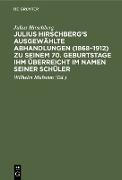 Julius Hirschberg¿s Ausgewählte Abhandlungen (1868¿1912) zu seinem 70. Geburtstage ihm überreicht im Namen seiner Schüler