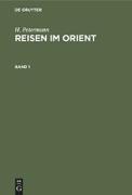 H. Petermann: Reisen im Orient. Band 1