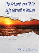The Adventures Of Dr Kyle Garrett In Biolum