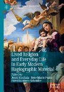 Lived Religion and Everyday Life in Early Modern Hagiographic Material