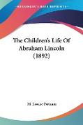 The Children's Life Of Abraham Lincoln (1892)