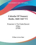 Calendar Of Treasury Books, 1660-1667 V1