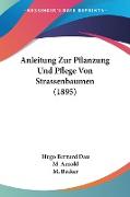 Anleitung Zur Pflanzung Und Pflege Von Strassenbaumen (1895)