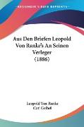 Aus Den Briefen Leopold Von Ranke's An Seinen Verleger (1886)