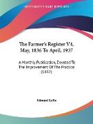 The Farmer's Register V4, May, 1836 To April, 1937