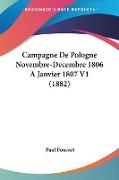 Campagne De Pologne Novembre-Decembre 1806 A Janvier 1807 V1 (1882)