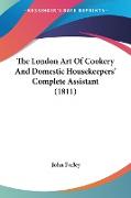The London Art Of Cookery And Domestic Housekeepers' Complete Assistant (1811)