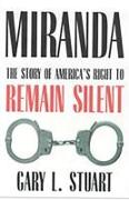 Miranda: The Story of America's Right to Remain Silent