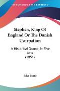 Stephen, King Of England Or The Danish Usurpation