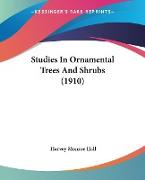 Studies In Ornamental Trees And Shrubs (1910)