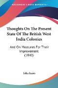 Thoughts On The Present State Of The British West India Colonies