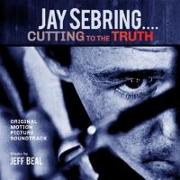 JAY SEBRING...Cutting To The Truth: Original Motio