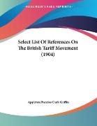 Select List Of References On The British Tariff Movement (1904)
