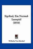 Sigelind, Ein Normal-Lustspiel (1854)