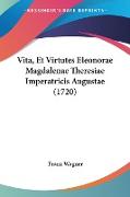 Vita, Et Virtutes Eleonorae Magdalenae Theresiae Imperatricis Augustae (1720)