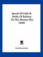 Speech Of Caleb B. Smith, Of Indiana