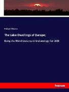 The Lake-Dwellings of Europe