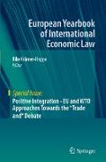 Positive Integration - EU and WTO Approaches Towards the "Trade and" Debate