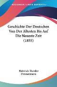 Geschichte Der Deutschen Von Der Altesten Bis Auf Die Neueste Zeit (1855)