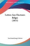 Lettres Aux Electeurs Belges (1853)