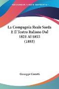 La Compagnia Reale Sarda E Il Teatro Italiano Dal 1821 Al 1855 (1893)