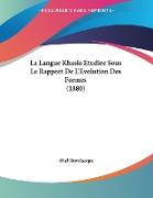 La Langue Khasia Etudiee Sous Le Rapport De L'Evolution Des Formes (1880)