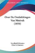 Over De Ontdekkingen Van Niniveh (1850)