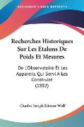 Recherches Historiques Sur Les Etalons De Poids Et Mesures