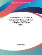 Memoire Sur Les Travaux A Entreprendre Pour Ameliorer Le Regime De L'Escaut (1847)